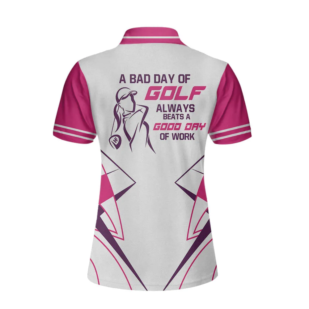 A Bad Day Of Golf Always Beats A Good Day Of Work Pink Short Sleeve Women Polo Shirt, Golf Shirt For Ladies, Cool Female Golf Gift Coolspod