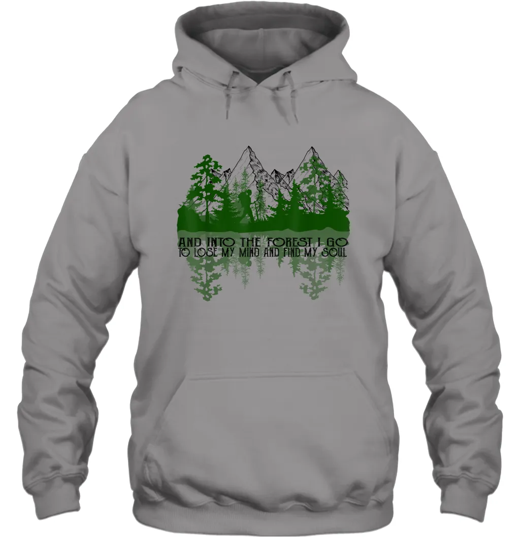 And Into The Forest I Go To Lose My Mind And Find My Soul Unisex Hooded Sweatshirt